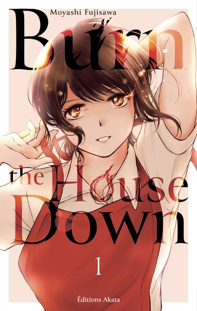 Burn the House Down - Tome 1 (VF) - Moyashi Fujisawa - Akata