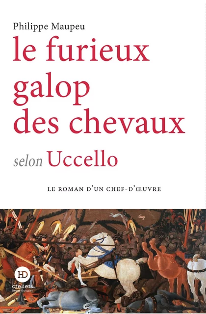 Sous le pas des chevaux selon Uccello - Philippe Maupeu - Ateliers Henry Dougier