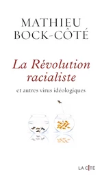 La Révolution racialiste, et autres virus idéologiques