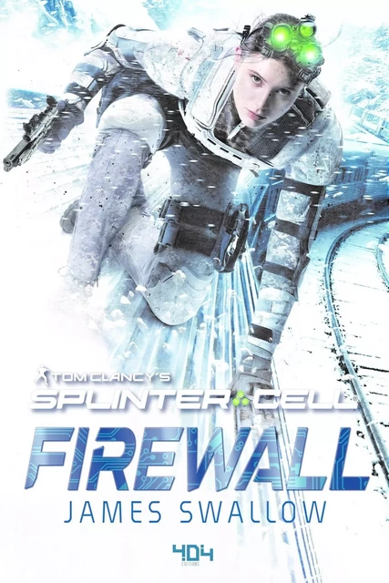 Tom Clancy's Splinter Cell : Firewall - Roman Ubisoft - Officiel - Dès 14 ans et adulte - 404 Éditions - James Swallow - edi8