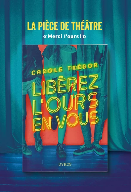 Libérez l'ours en vous - La pièce de théâtre - Carole Trébor - Nathan