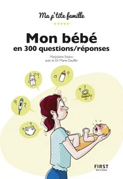 Mon bébé en 300 questions/réponses