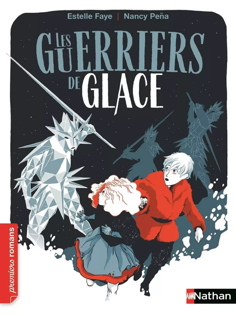 Les Guerriers de glace - Les aventures d'Alduin et Léna - Tome 1 - Roman aventure dès 9 ans - NATHAN Jeunesse - Estelle Faye - Nathan