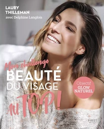 Mon challenge Beauté du visage Au Top ! Objectif Glow naturel