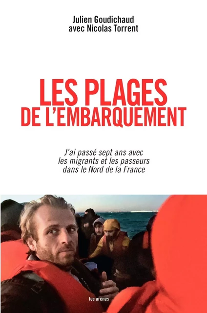 Les Plages de l'embarquement - J'ai passé sept ans avec les migrants et les passeurs dans le Nord de - Julien Goudichaud, Nicolas Torrent - Groupe Margot