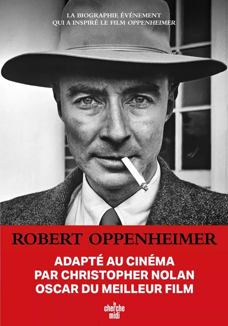 Robert Oppenheimer - Triomphe et tragédie d'un génie - Kai BIRD, Martin J.SHERWIN - Cherche Midi