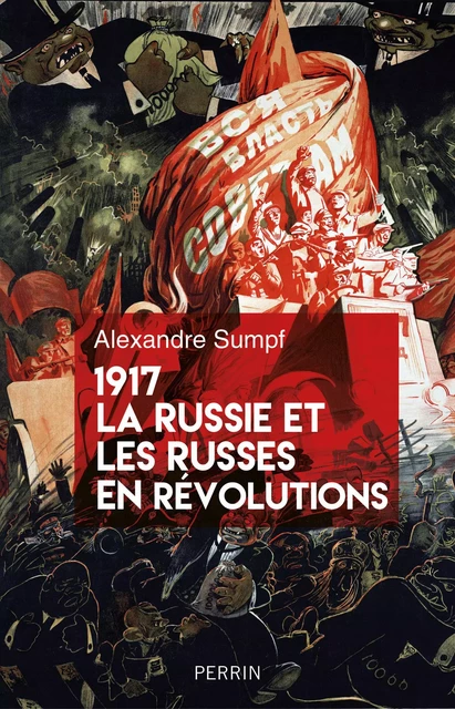 1917. La Russie et les Russes en révolutions - Alexandre Sumpf - Place des éditeurs