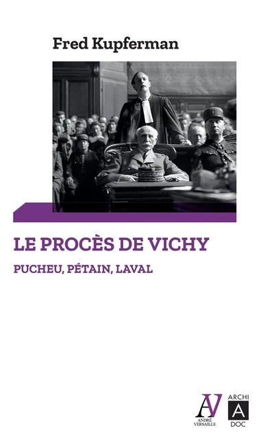 Le procès de Vichy : Pétain, Pucheu, Laval - Fred Kupferman - L'Archipel