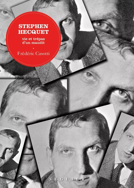 Stephen Hecquet, vie et trépas d'un maudit - Frédéric Casotti - Groupe Robert Laffont