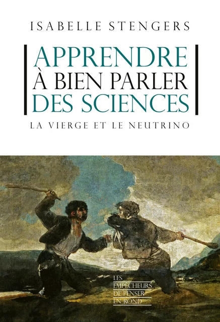 Apprendre à bien parler des sciences - La vierge et le neutrino - Isabelle Stengers - La Découverte