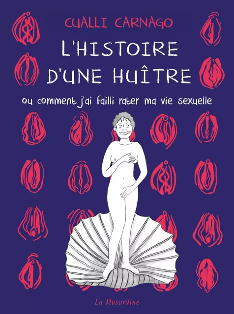 L'histoire d'une huître - Ou comment j'ai failli rater ma vie sexuelle - Cualli Carnago - Groupe CB