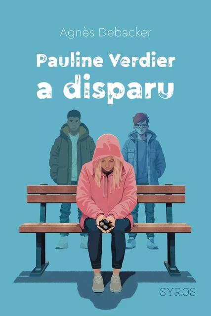 Pauline Verdier a disparu - Agnès Debacker - Nathan