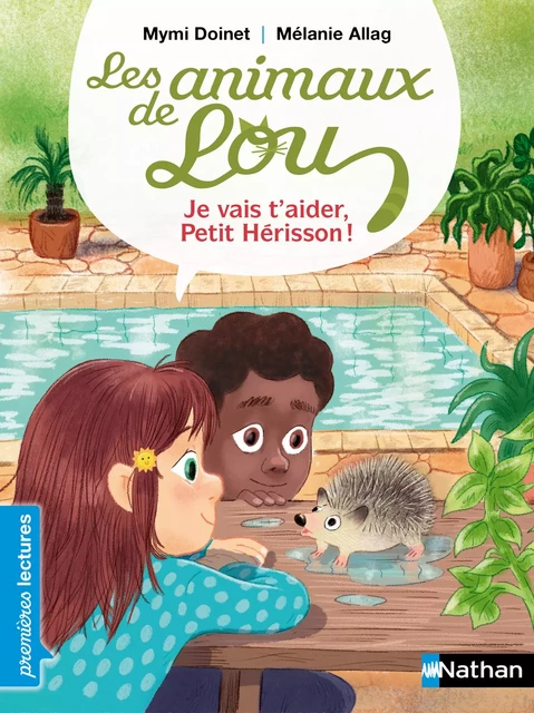 Les Animaux de Lou - Je vais t'aider Petit Hérisson ! Premières lectures CP - Dès 6 ans - Mymi Doinet - Nathan