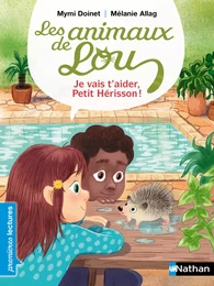 Les Animaux de Lou - Je vais t'aider Petit Hérisson ! Premières lectures CP - Dès 6 ans