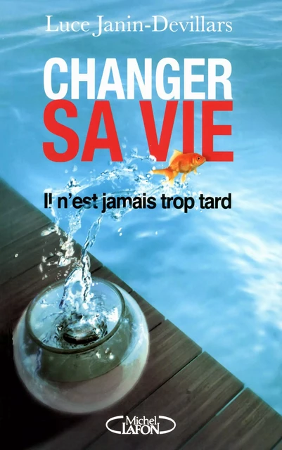 Changer sa vie - Luce Janin-Devillars - Michel Lafon