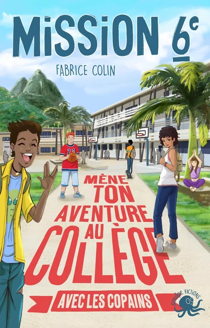 Mission sixième – Mène ton aventure au collège avec les copains ! – Dès 9 ans - Fabrice Colin - edi8