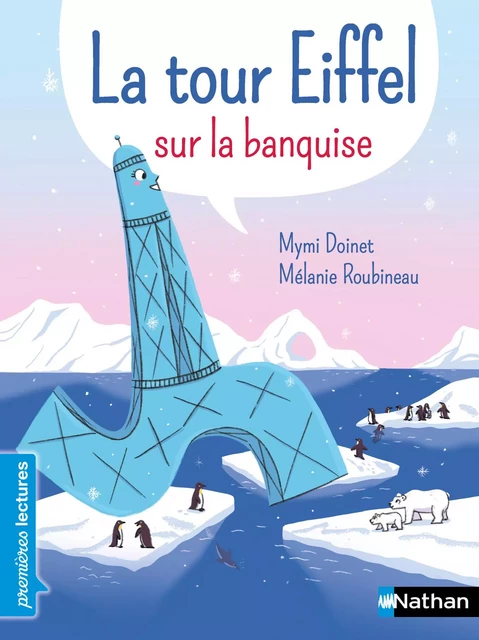 La Tour Eiffel sur la banquise - Premières lecture - Dès 6 ans - Mymi Doinet - Nathan