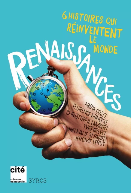 Renaissances : 6 histoires qui réinventent le monde - Jérôme Leroy, Florence Hinckel, Nathalie Stragier, Nadia Coste, Christophe Lambert, Yves Grevet - Nathan