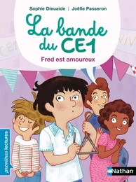 Bande du CE1, Fred est amoureux - Premières Lectures CP Niveau 3 - Dès 6 ans