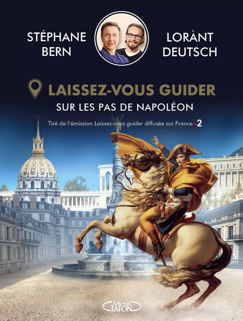 Laissez-vous guider - Sur les pas de Napoléon - Lorànt Deutsch, Stéphane Bern - Michel Lafon