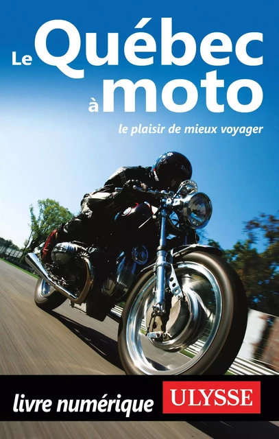 Le Québec à moto - Odile Mongeau, Helene Boyer - Ulysse