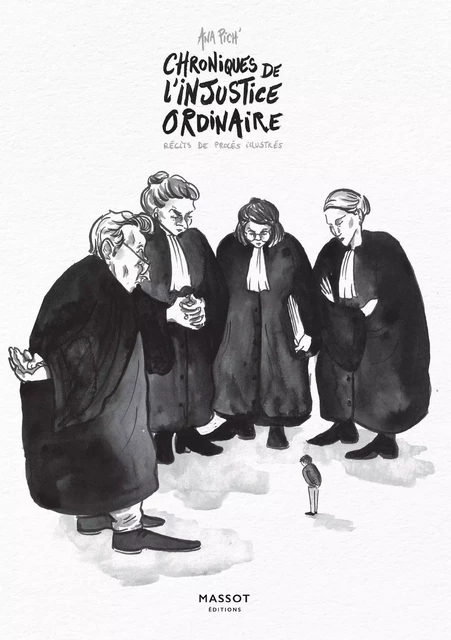 Chroniques de l'injustice ordinaire - Récits de procès illustrés - Ana Pich - MASSOT EDITIONS