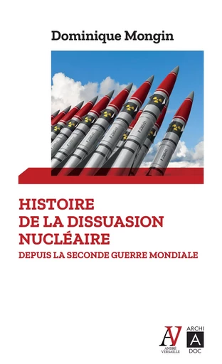 Histoire de la dissuasion nucléaire - Dominique Mongin - L'Archipel