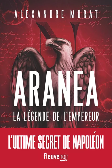 Aranea - La légende de l'Empereur: Un Thriller Historique sur les traces de Napoléon - Alexandre Murat - Univers Poche