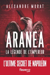 Aranea - La légende de l'Empereur: Un Thriller Historique sur les traces de Napoléon