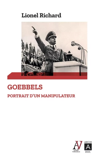 Goebbels. Portrait d'un manipulateur - Lionel Richard - L'Archipel