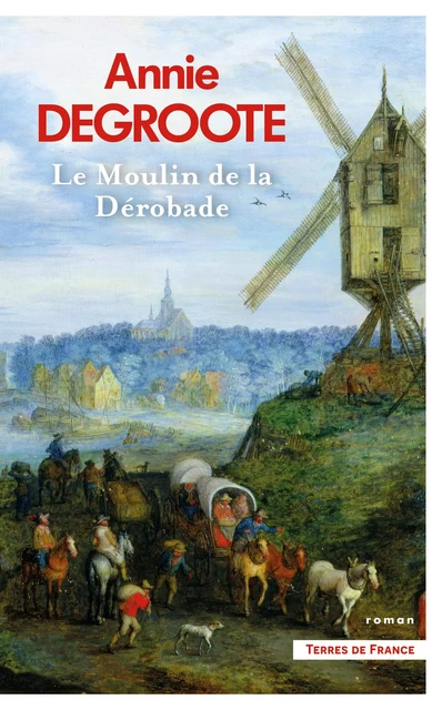 Le Moulin de la Dérobade - Annie Degroote - Place des éditeurs