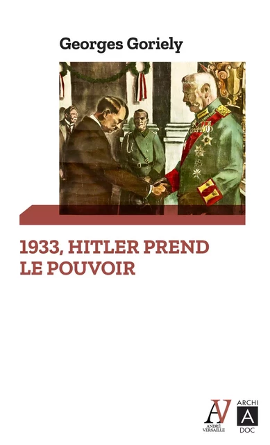 Hitler prend le pouvoir - Georges Goriely - L'Archipel