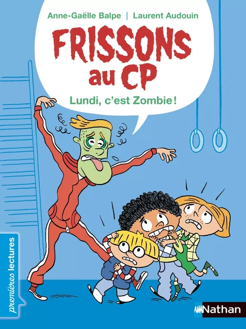 Frissons au CP - Le lundi, c'est zombie ! - Dès 6 ans - Anne-Gaëlle Balpe - Nathan