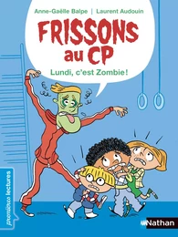 Frissons au CP - Le lundi, c'est zombie ! - Dès 6 ans