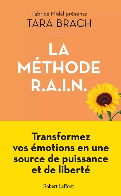 La Méthode R.A.I.N. - Transformez vos émotions en une source de puissance et de liberté - Tara Brach - Groupe Robert Laffont