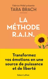 La Méthode R.A.I.N. - Transformez vos émotions en une source de puissance et de liberté