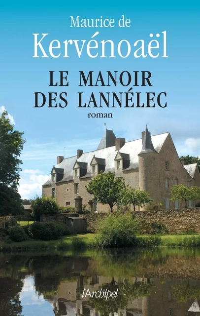 Le manoir des Lannélec - Maurice de Kervénoaël - L'Archipel