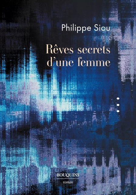 Rêves secrets d'une femme - Philippe Siou - Groupe Robert Laffont