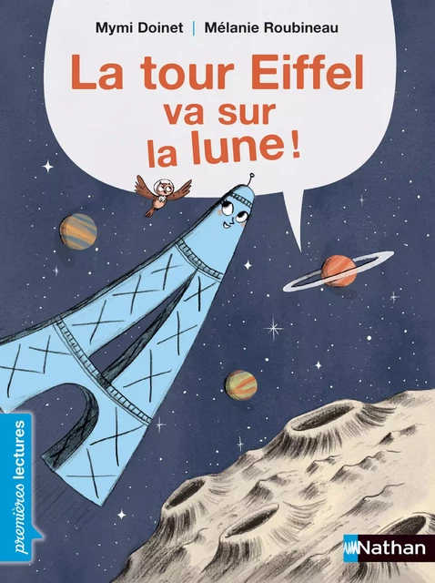 La Tour Eiffel va sur la lune - Premières Lectures CP Niveau 1 - Dès 6 ans - Mymi Doinet - Nathan