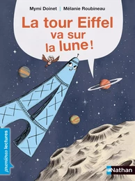 La Tour Eiffel va sur la lune - Premières Lectures CP Niveau 1 - Dès 6 ans