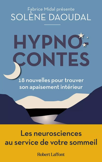 Hypnocontes : 18 nouvelles pour trouver son apaisement intérieur - Les neurosciences au service de votre sommeil - Solène Daoudal - Groupe Robert Laffont