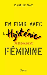 En finir avec l'hystérie féminine