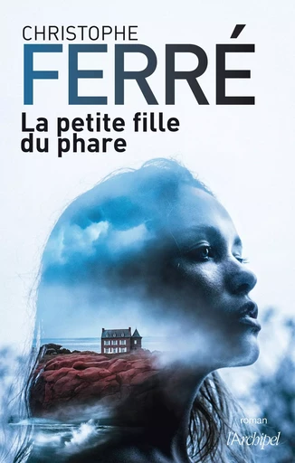 La petite fille du phare - Christophe Ferré - L'Archipel