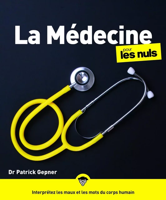 La Médecine pour les Nuls, grand format, 2e éd - Patrick GEPNER - edi8