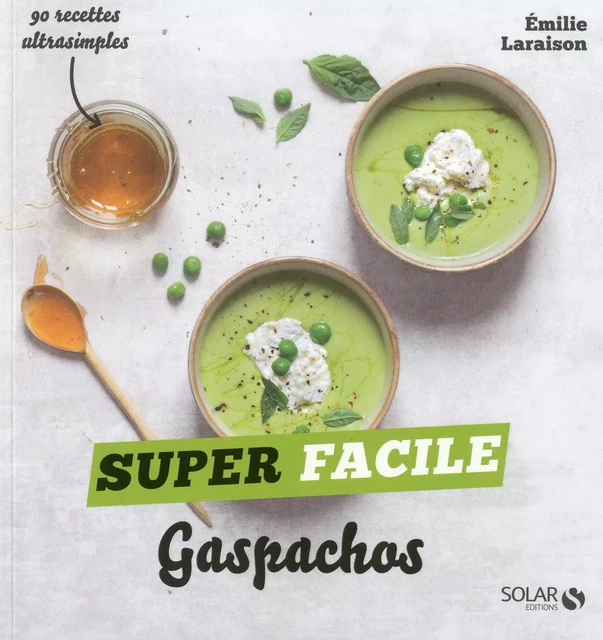 Gaspachos et autres soupes froides - super facile - Émilie Laraison - edi8