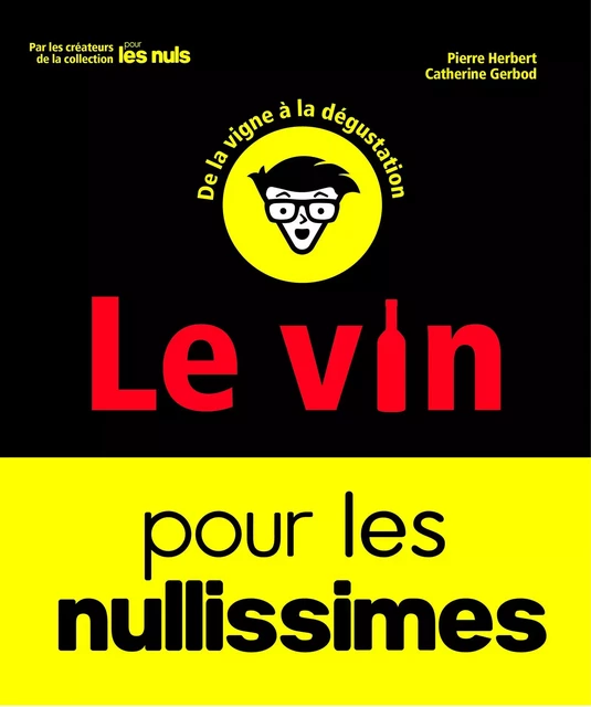 Le Vin pour les Nullissimes, 2e éd - Pierre Herbert, Catherine Gerbod - edi8