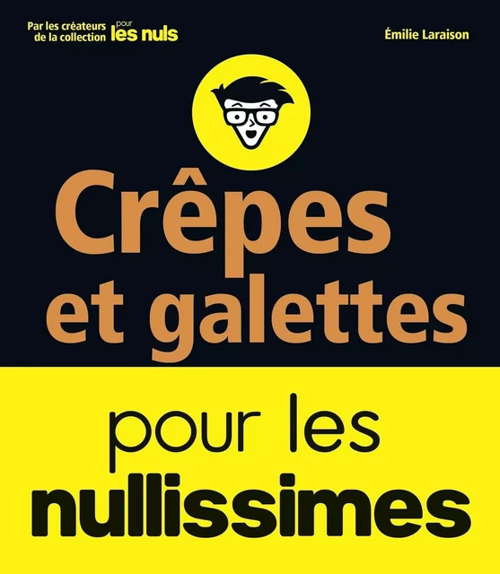 Crêpes et galettes pour les nullissimes - Émilie Laraison - edi8