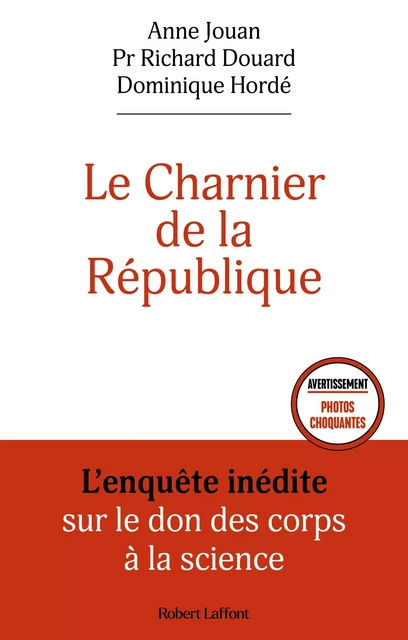 Le Charnier de la République - L'enquête inédite sur le don des corps à la science - Anne Jouan, Richard Drouard, Dominique Hordé - Groupe Robert Laffont