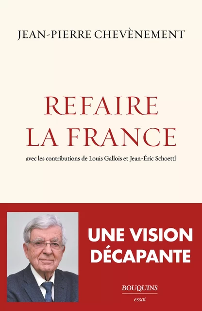 Refaire la France - Jean-Pierre Chevènement - Groupe Robert Laffont