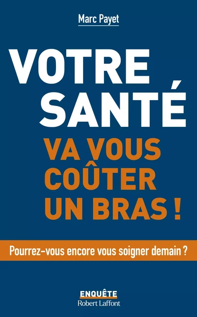 Votre santé va coûter un bras - Marc Payet - Groupe Robert Laffont